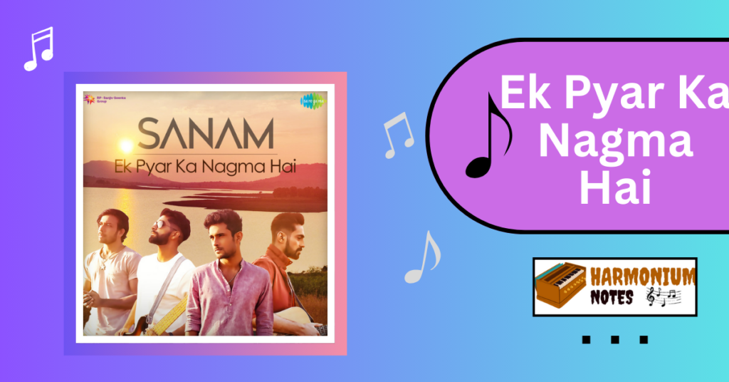 Ek Pyar Ka Nagma Hai Harmonium Notes