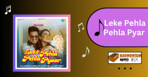 Leke Pehla Pehla Pyar Harmonium Notes